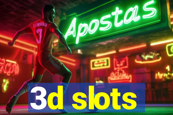 3d slots