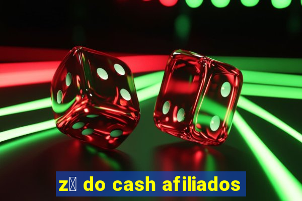 z茅 do cash afiliados