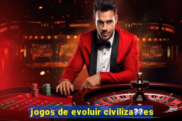 jogos de evoluir civiliza??es