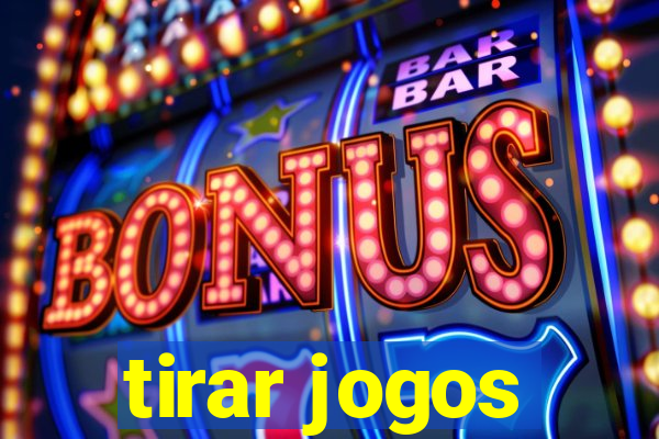 tirar jogos