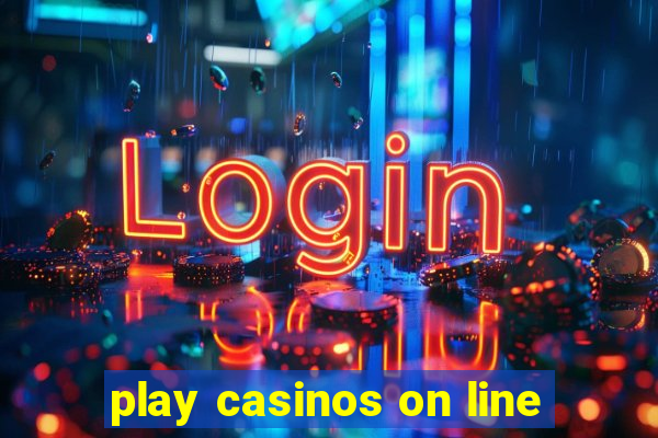 play casinos on line