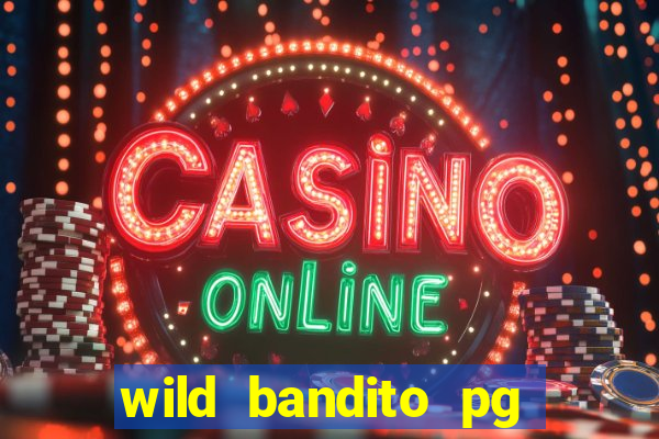 wild bandito pg soft demo slot