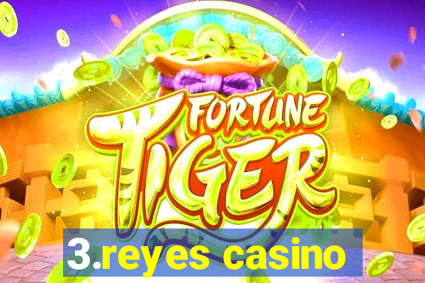 3.reyes casino