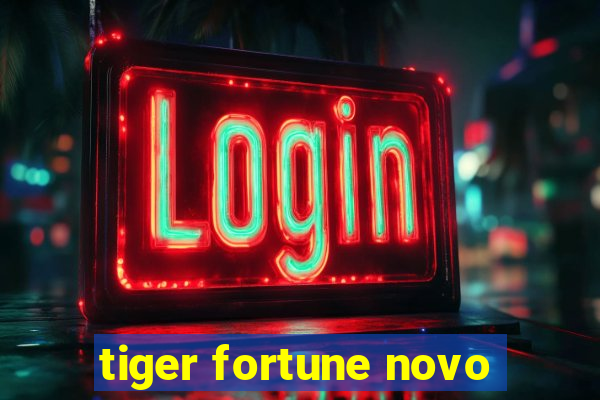 tiger fortune novo