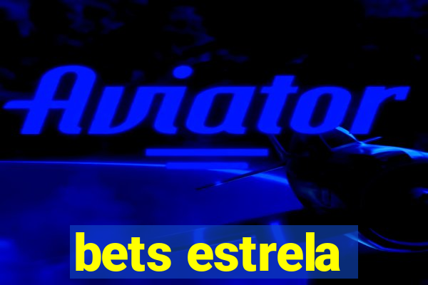 bets estrela