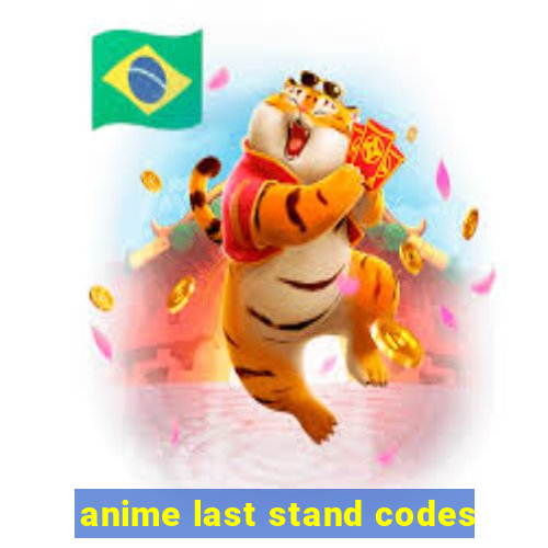 anime last stand codes