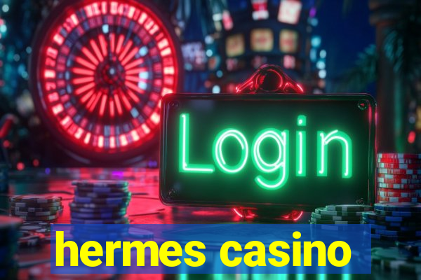 hermes casino