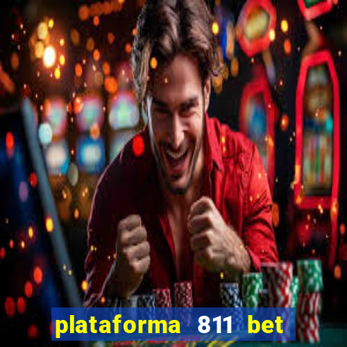 plataforma 811 bet 茅 confi谩vel