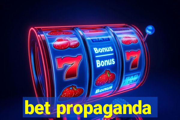 bet propaganda