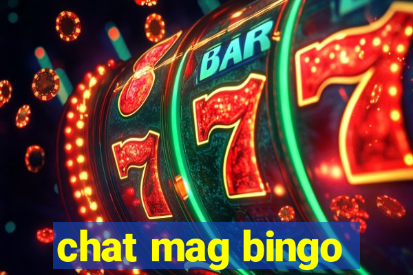 chat mag bingo