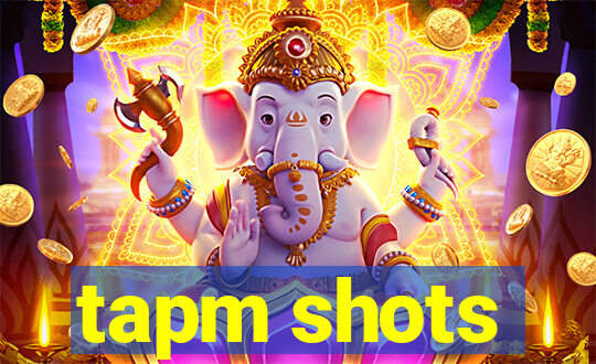 tapm shots