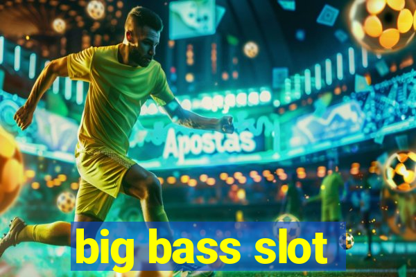 big bass slot