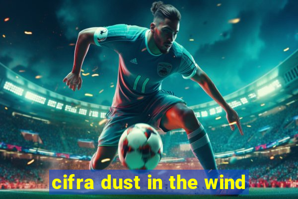 cifra dust in the wind