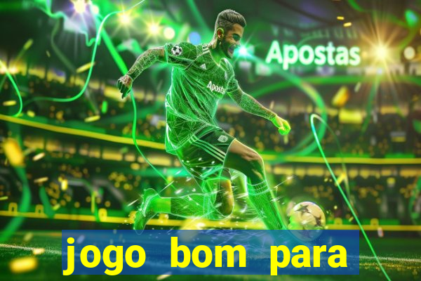 jogo bom para apostar hoje