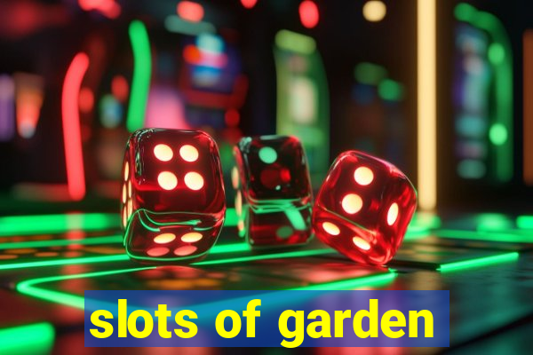 slots of garden