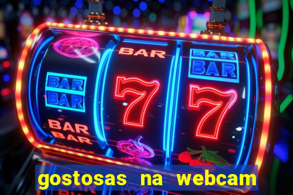 gostosas na webcam ao vivo