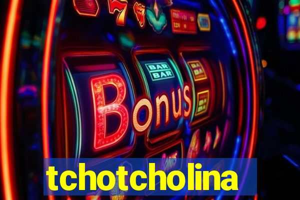 tchotcholina