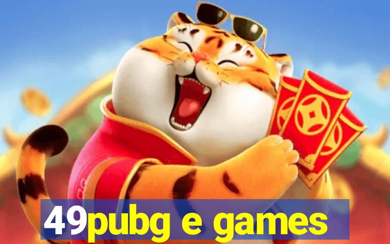 49pubg e games