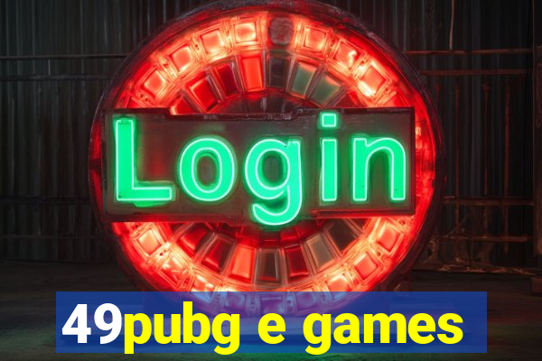 49pubg e games