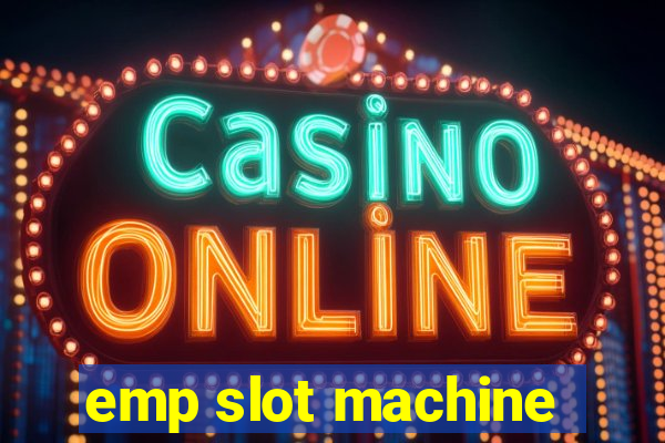 emp slot machine