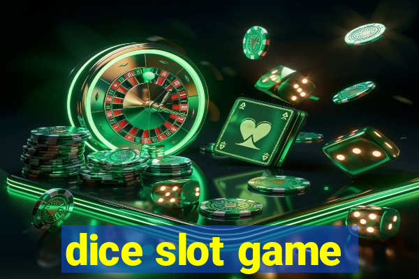 dice slot game