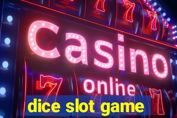 dice slot game