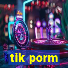 tik porm