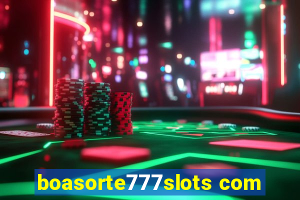 boasorte777slots com