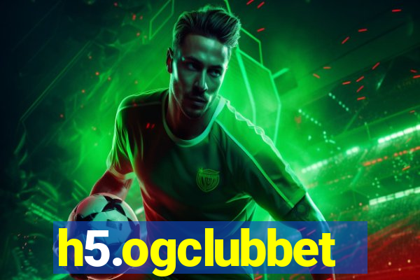 h5.ogclubbet