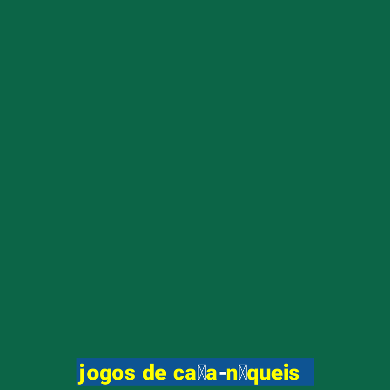 jogos de ca莽a-n铆queis