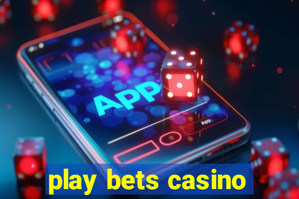 play bets casino