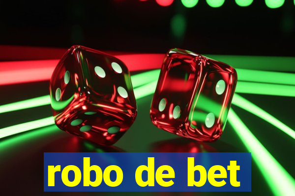 robo de bet