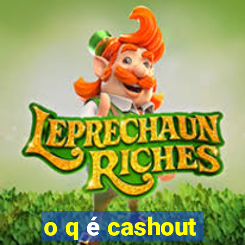 o q é cashout