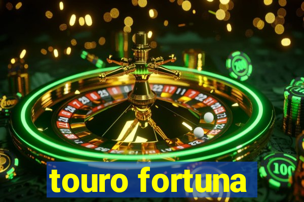 touro fortuna