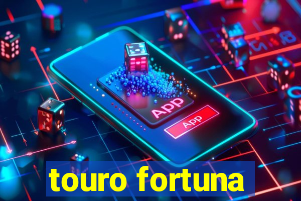 touro fortuna