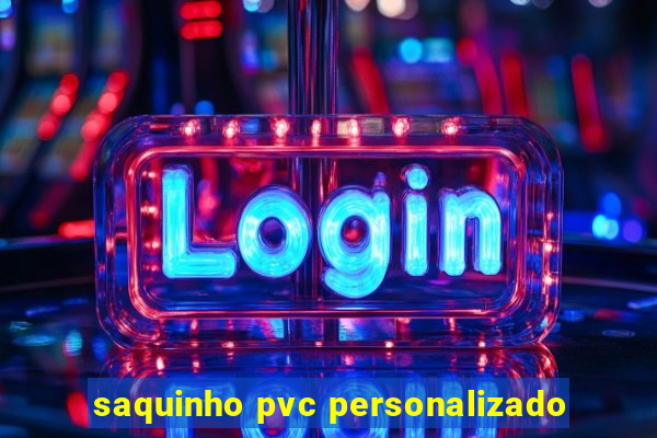 saquinho pvc personalizado