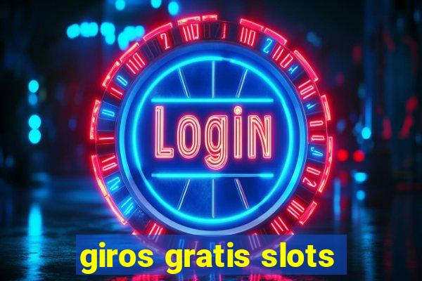 giros gratis slots