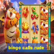 bingo calls rude