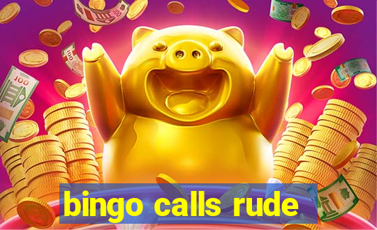 bingo calls rude