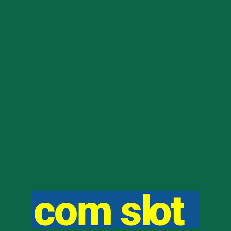 com slot