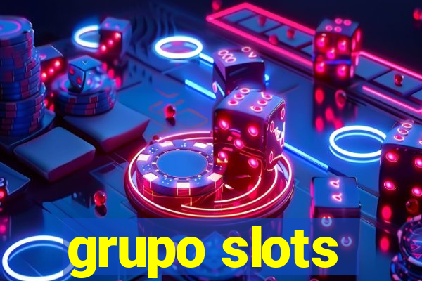 grupo slots