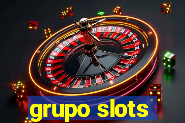 grupo slots