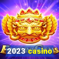 2023 casino