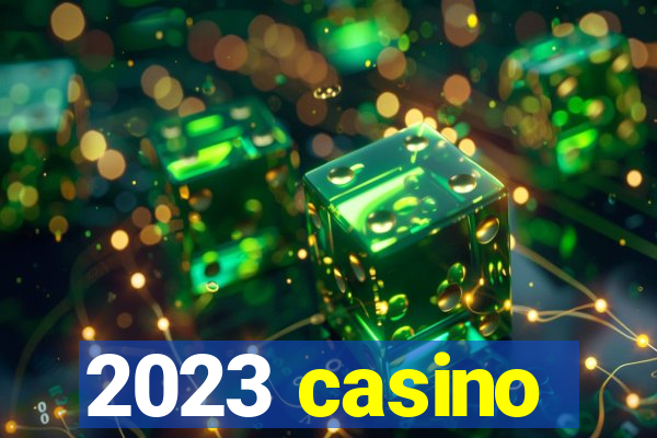 2023 casino