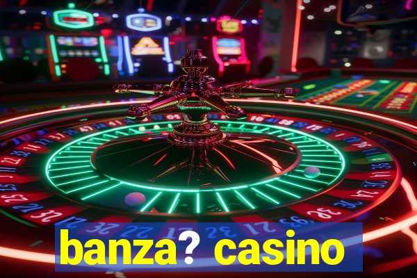 banza? casino