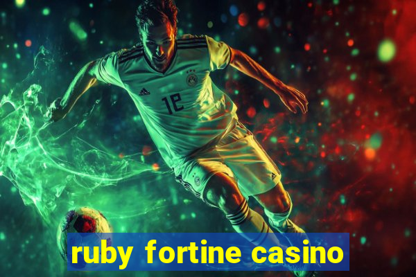 ruby fortine casino