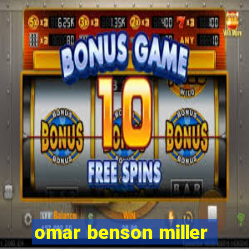 omar benson miller