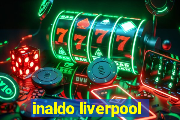 inaldo liverpool