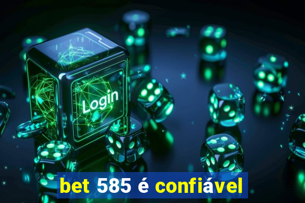 bet 585 é confiável