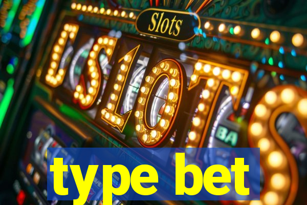 type bet